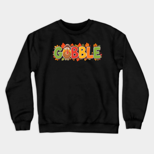 Gobble Cute Turkey Thanksgiving – Funny Fall Holiday Crewneck Sweatshirt by Creatifly Graphic Tees