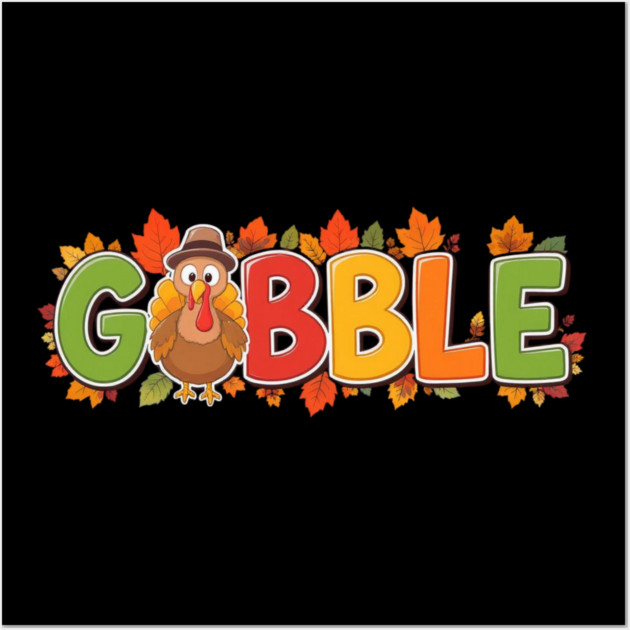 Gobble Cute Turkey Thanksgiving – Funny Fall Holiday Wall Art by Creatifly Graphic Tees