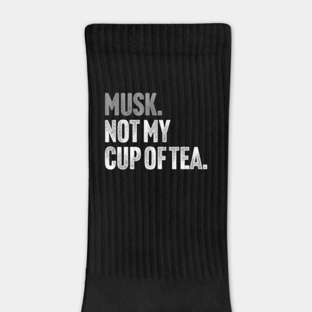 Musk, Not My Cup Of Tea - Tech Billionaire Satire Joke by Butter Creative