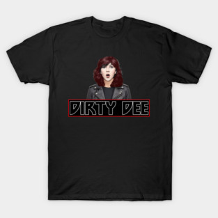 Dirty Dee (Ack) T-Shirt