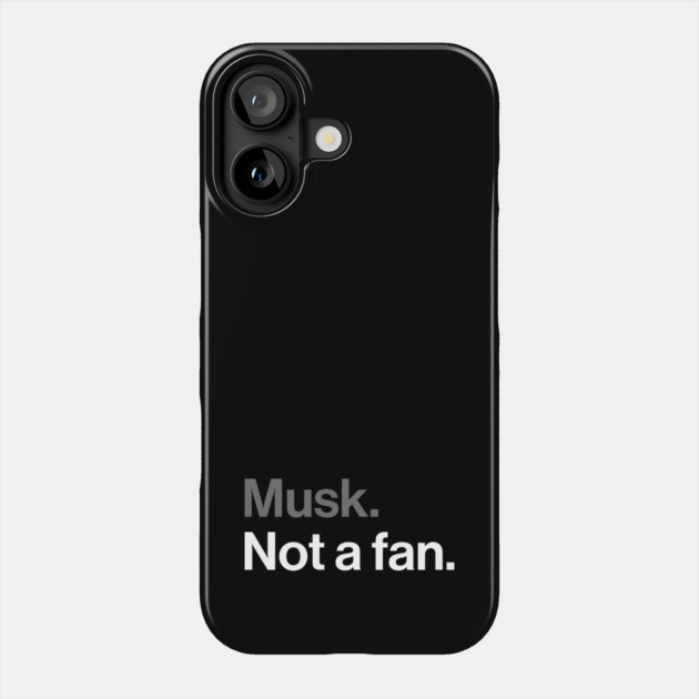Musk, Not a Fan - Tech Billionaire Satire Joke Phone Case by Butter Creative