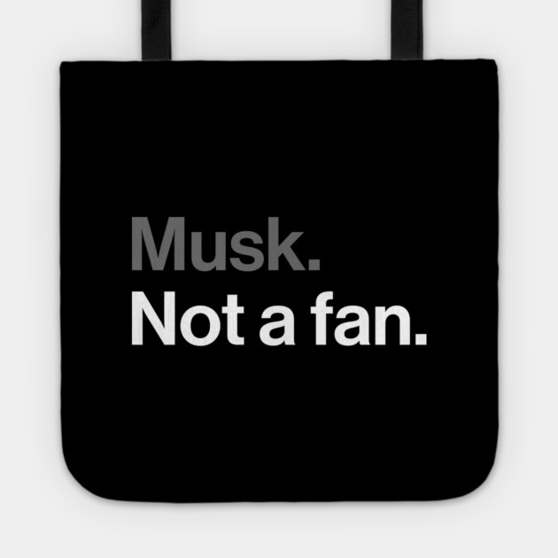 Musk, Not a Fan - Tech Billionaire Satire Joke Tote by Butter Creative