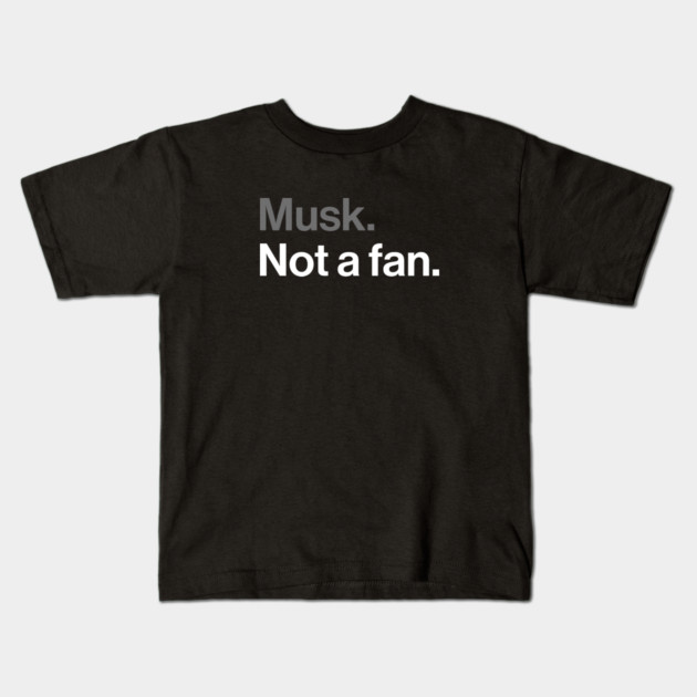Musk, Not a Fan - Tech Billionaire Satire Joke Kids T-Shirt by Butter Creative