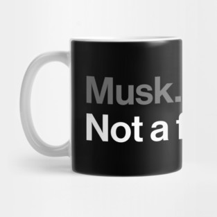 Musk, Not a Fan - Tech Billionaire Satire Joke Mug