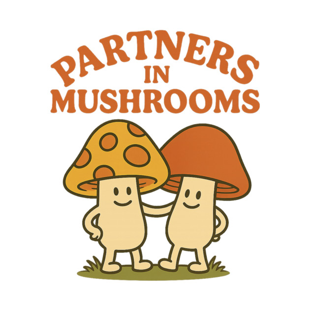 Partners in Mushrooms by Snarky Faith