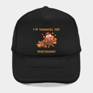 Funny Thanksgiving Turkey – I’m Thankful For Vegetarians | Cute Turkey Day Humor Hat