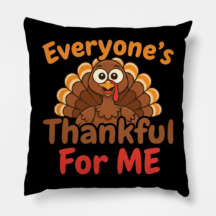 Funny Thanksgiving Turkey – Everyone’s Thankful For Me | Cute Fall Humor Pillow