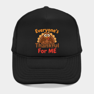 Funny Thanksgiving Turkey – Everyone’s Thankful For Me | Cute Fall Humor Hat