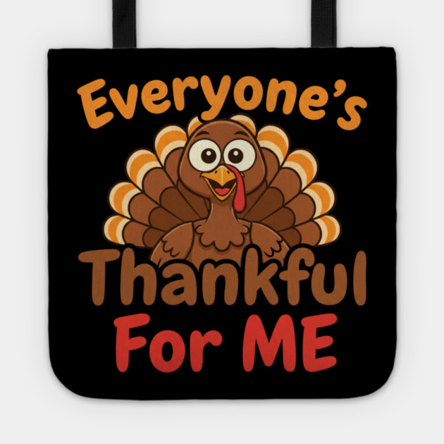 Funny Thanksgiving Turkey – Everyone’s Thankful For Me | Cute Fall Humor Tote by Creatifly Graphic Tees