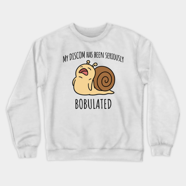 Funny My Discom Has Been Seriously Bobulated Snail Wordplay Crewneck Sweatshirt by Luxinda