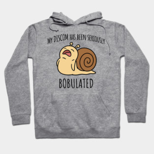 Funny My Discom Has Been Seriously Bobulated Snail Wordplay Hoodie
