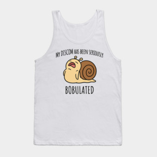 Funny My Discom Has Been Seriously Bobulated Snail Wordplay Tank Top