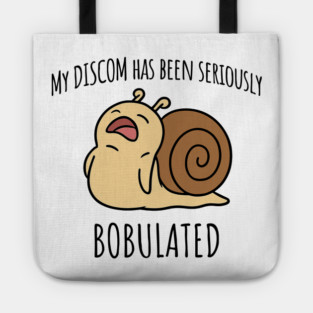 Funny My Discom Has Been Seriously Bobulated Snail Wordplay Tote