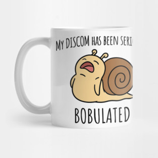 Funny My Discom Has Been Seriously Bobulated Snail Wordplay Mug