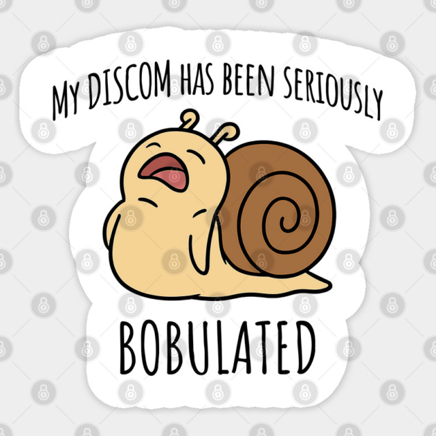 Funny My Discom Has Been Seriously Bobulated Snail Wordplay Sticker by Luxinda