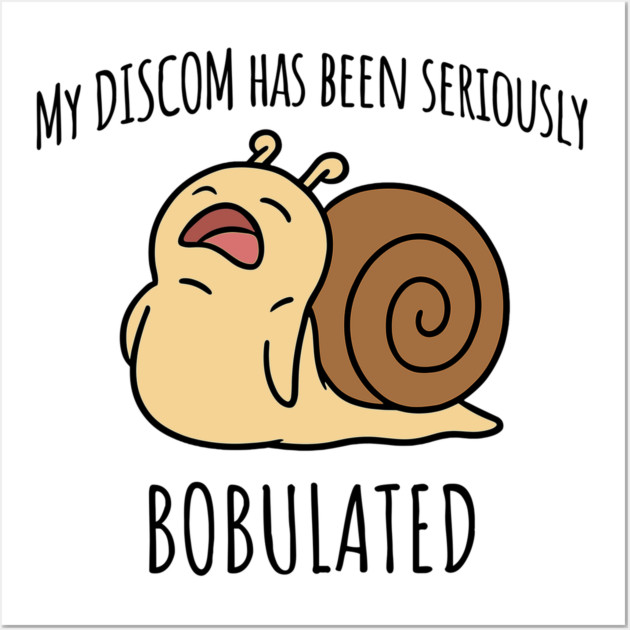 Funny My Discom Has Been Seriously Bobulated Snail Wordplay Wall Art by Luxinda