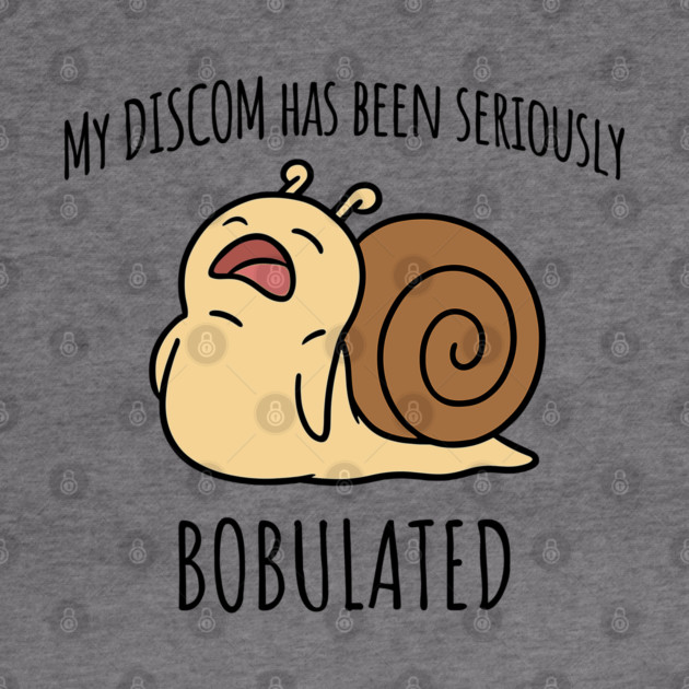 Funny My Discom Has Been Seriously Bobulated Snail Wordplay by Luxinda