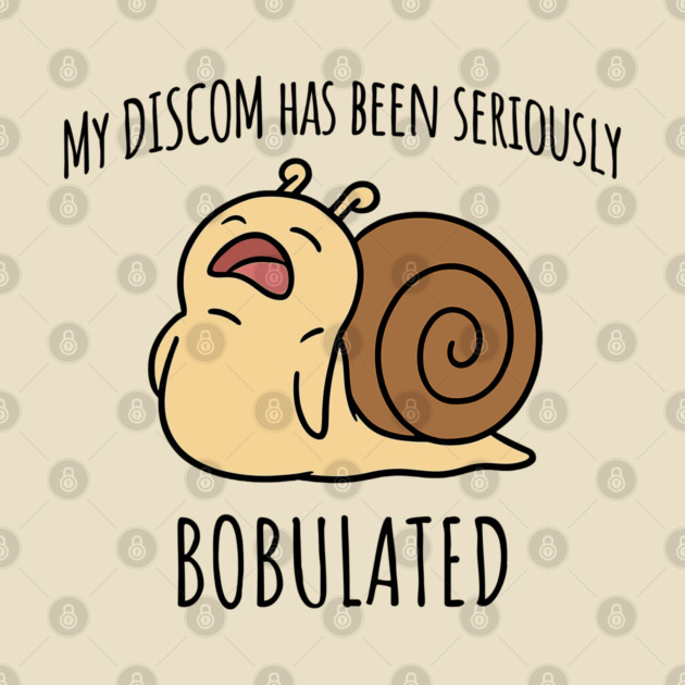 Funny My Discom Has Been Seriously Bobulated Snail Wordplay by Luxinda