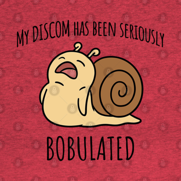 Funny My Discom Has Been Seriously Bobulated Snail Wordplay by Luxinda