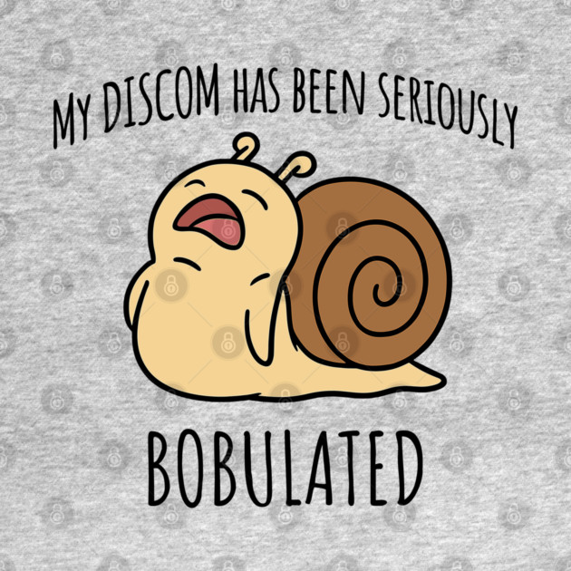 Funny My Discom Has Been Seriously Bobulated Snail Wordplay by Luxinda