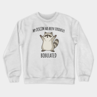 Funny My Discom Has Been Seriously Bobulated Raccoon Wordplay Crewneck Sweatshirt