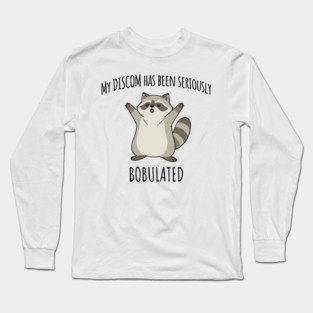 Funny My Discom Has Been Seriously Bobulated Raccoon Wordplay Long Sleeve T-Shirt