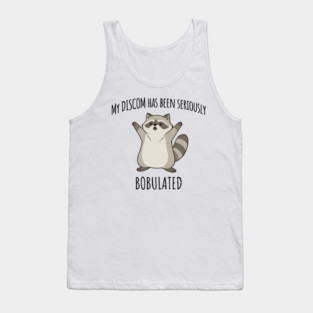 Funny My Discom Has Been Seriously Bobulated Raccoon Wordplay Tank Top