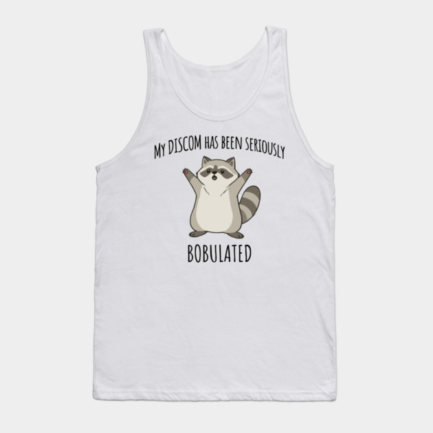 Funny My Discom Has Been Seriously Bobulated Raccoon Wordplay Tank Top by Luxinda