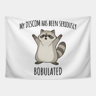 Funny My Discom Has Been Seriously Bobulated Raccoon Wordplay Tapestry