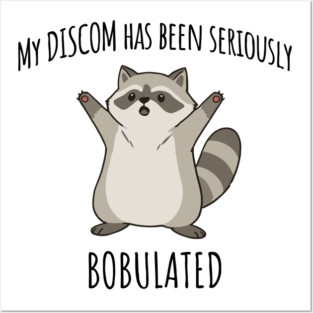 Funny My Discom Has Been Seriously Bobulated Raccoon Wordplay Posters and Art