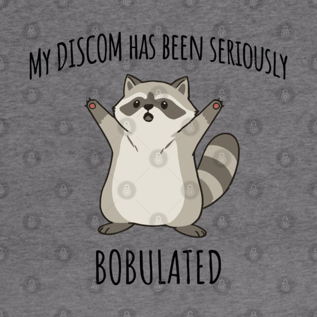 Funny My Discom Has Been Seriously Bobulated Raccoon Wordplay by Luxinda