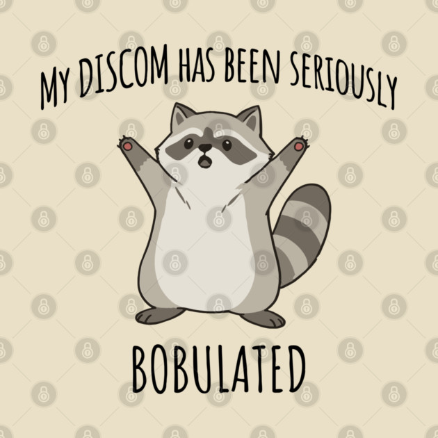 Funny My Discom Has Been Seriously Bobulated Raccoon Wordplay by Luxinda