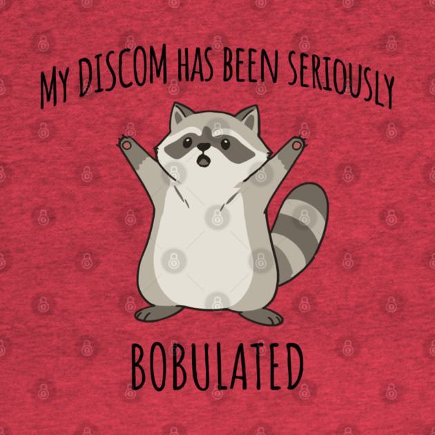 Funny My Discom Has Been Seriously Bobulated Raccoon Wordplay by Luxinda