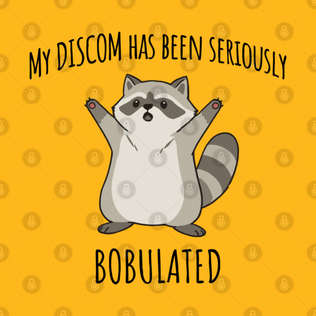 Funny My Discom Has Been Seriously Bobulated Raccoon Wordplay by Luxinda