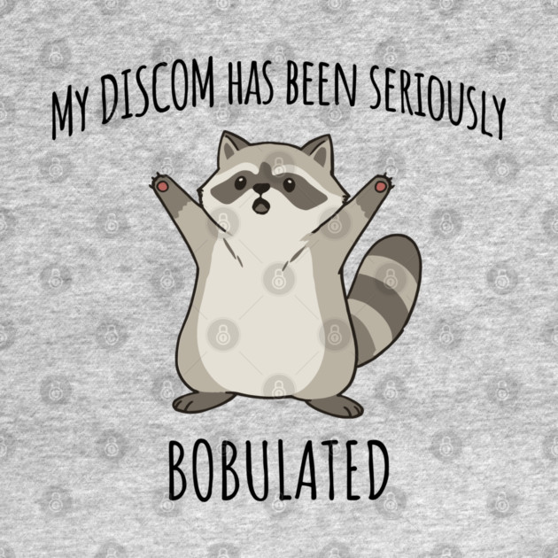 Funny My Discom Has Been Seriously Bobulated Raccoon Wordplay by Luxinda