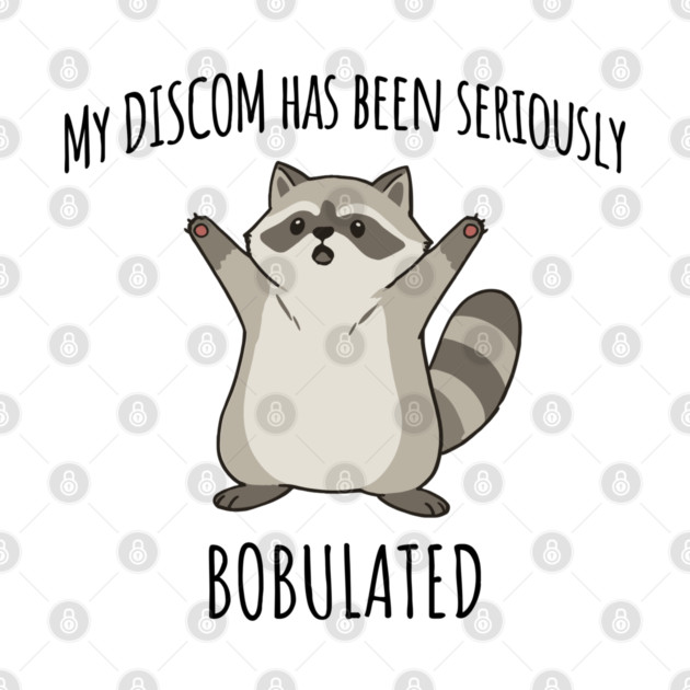 Funny My Discom Has Been Seriously Bobulated Raccoon Wordplay by Luxinda