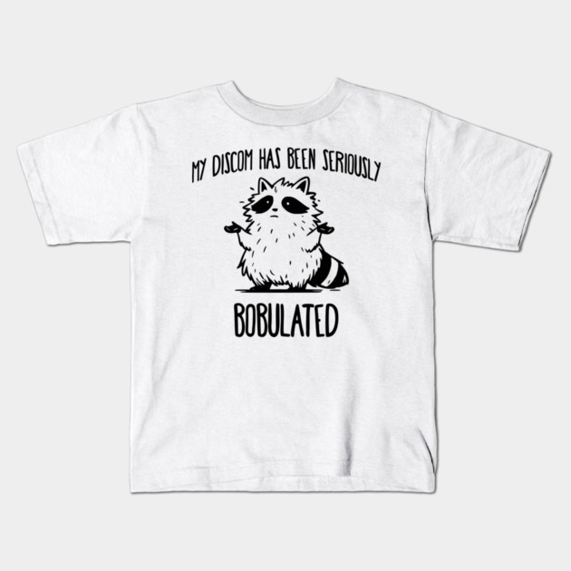 Funny My Discom Has Been Seriously Bobulated Raccoon Wordplay Kids T-Shirt by Luxinda