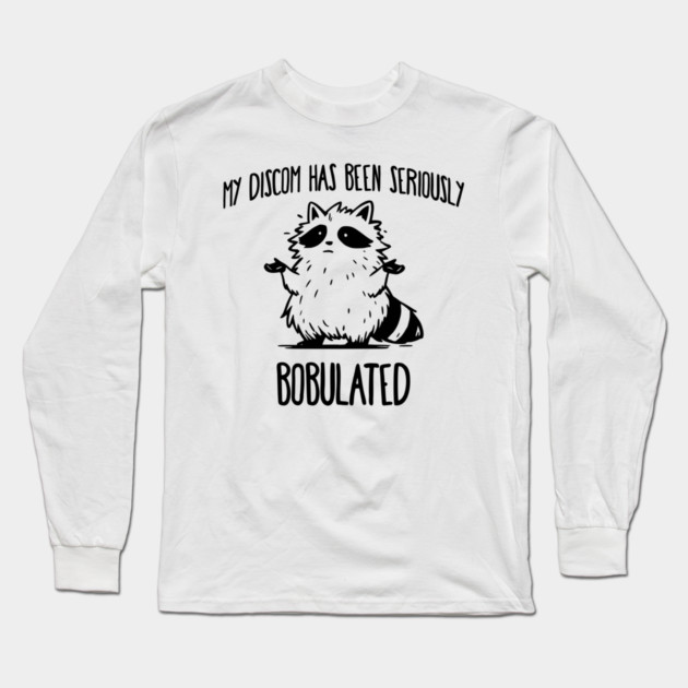 Funny My Discom Has Been Seriously Bobulated Raccoon Wordplay Long Sleeve T-Shirt by Luxinda