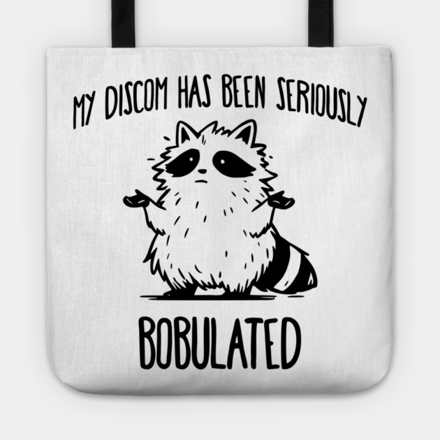 Funny My Discom Has Been Seriously Bobulated Raccoon Wordplay Tote by Luxinda