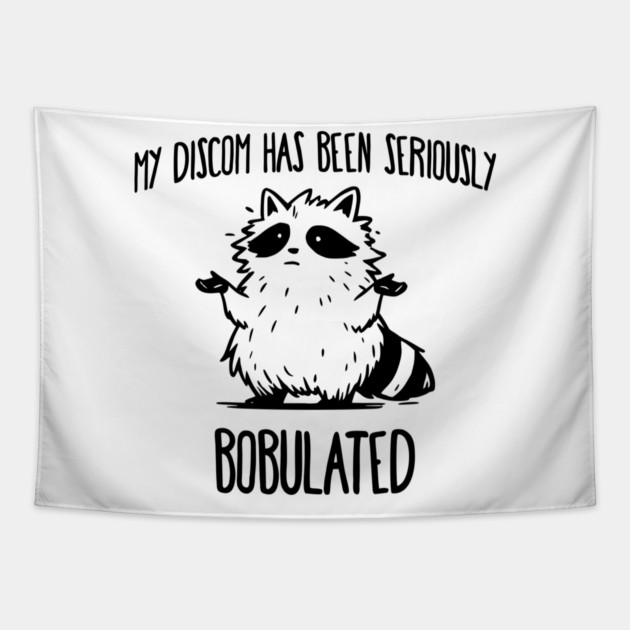 Funny My Discom Has Been Seriously Bobulated Raccoon Wordplay Tapestry by Luxinda