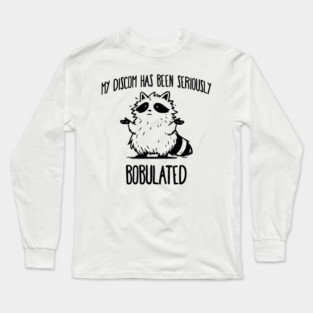 Funny My Discom Has Been Seriously Bobulated Raccoon Wordplay Long Sleeve T-Shirt
