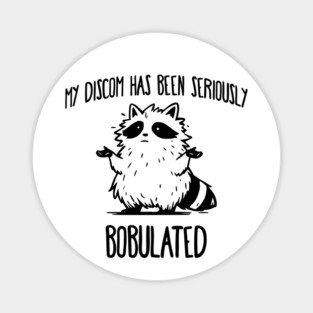 Funny My Discom Has Been Seriously Bobulated Raccoon Wordplay Magnet