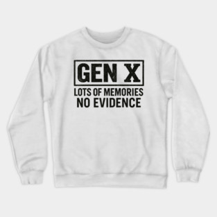 Gen X No Evidence Retro Text Art Crewneck Sweatshirt