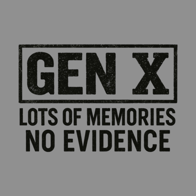 Gen X No Evidence Retro Text Art by ArtistTee ⭐⭐⭐⭐⭐