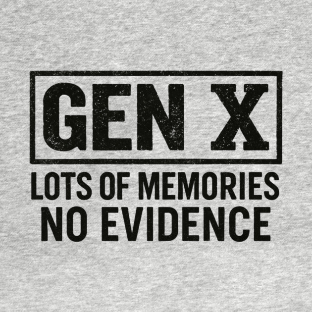 Gen X No Evidence Retro Text Art by ArtistTee ⭐⭐⭐⭐⭐