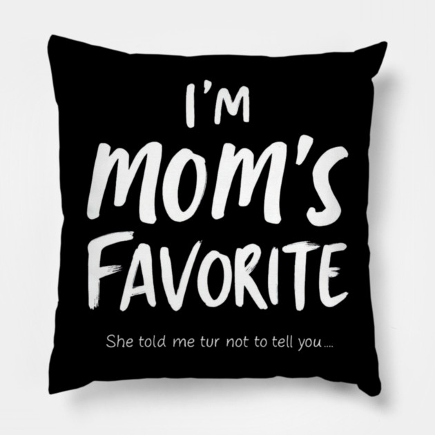 I'm Mom’s Favorite Secret Text Design Pillow by ArtistTee ⭐⭐⭐⭐⭐