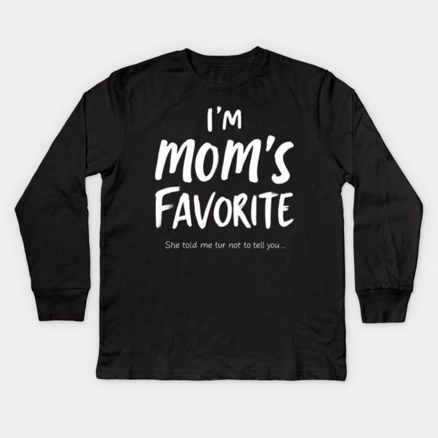 I'm Mom’s Favorite Secret Text Design Kids Long Sleeve T-Shirt by ArtistTee ⭐⭐⭐⭐⭐