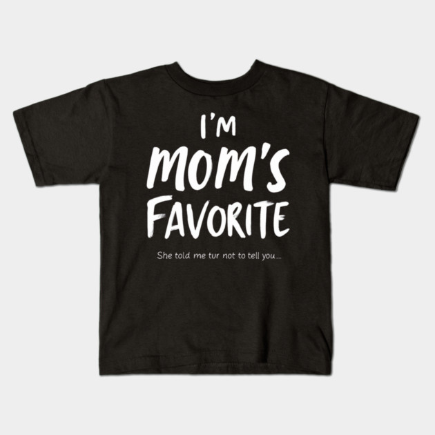 I'm Mom’s Favorite Secret Text Design Kids T-Shirt by ArtistTee ⭐⭐⭐⭐⭐