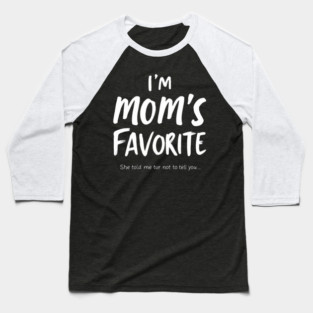 I'm Mom’s Favorite Secret Text Design Baseball T-Shirt
