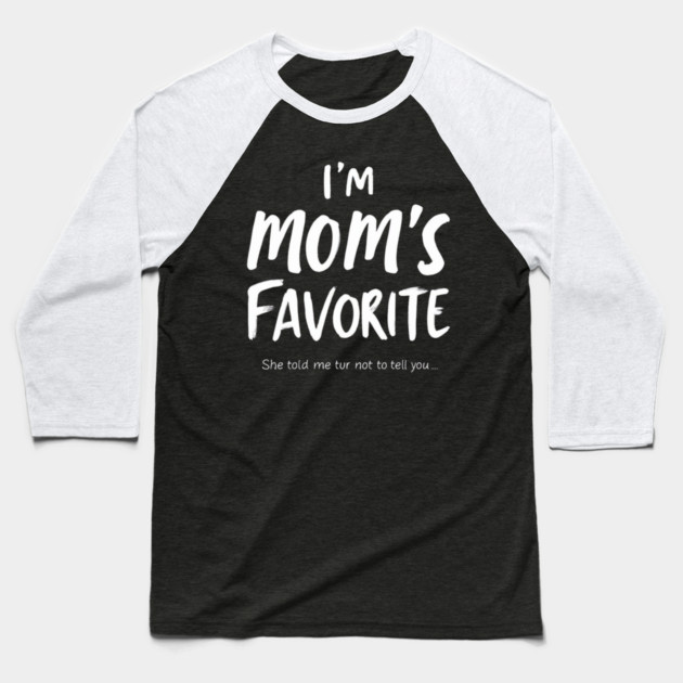 I'm Mom’s Favorite Secret Text Design Baseball T-Shirt by ArtistTee ⭐⭐⭐⭐⭐
